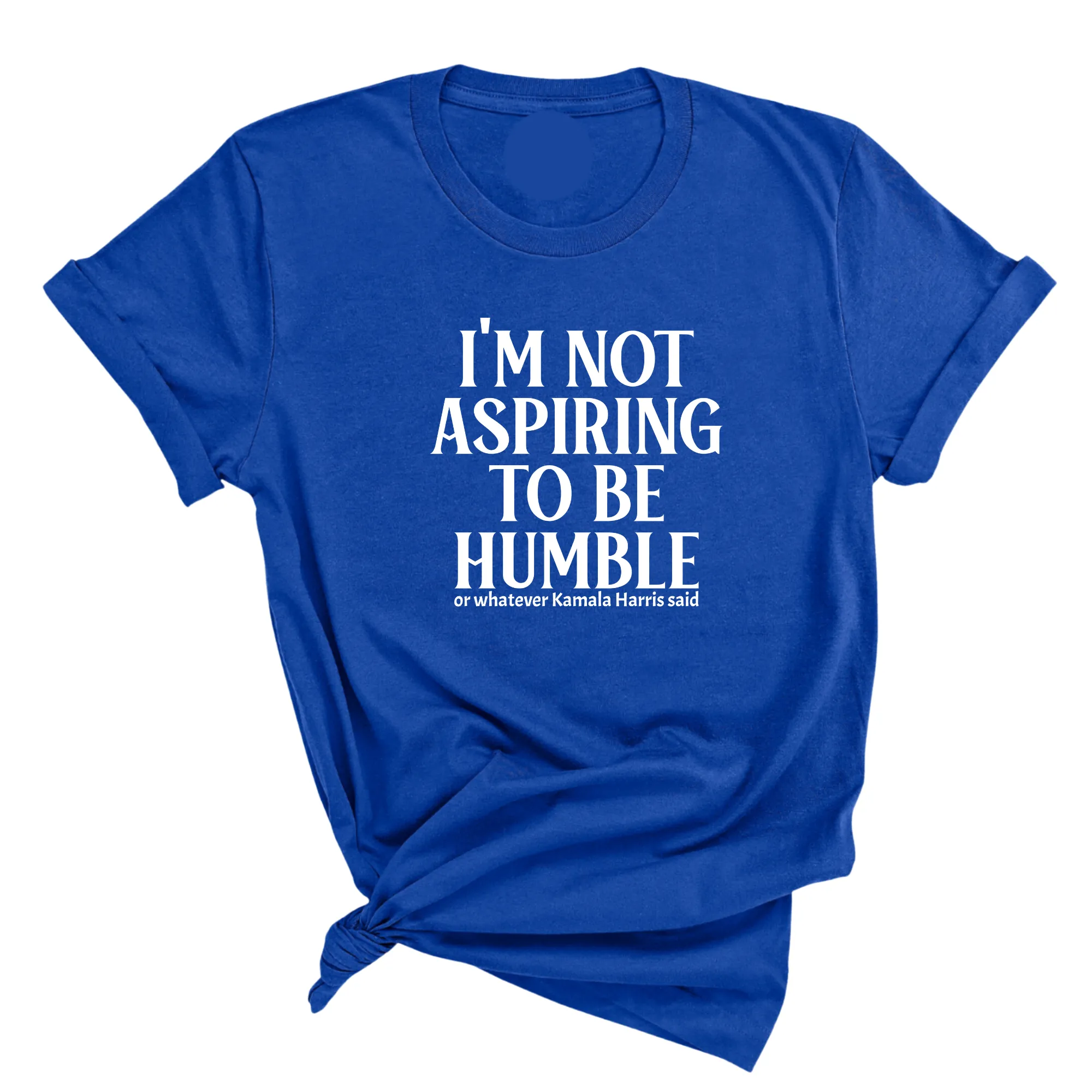I'm Not Aspiring to Be Humble Unisex Tee